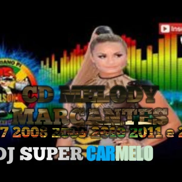 CD MELODY MARCANTES 2007 2008 2009 2010 2011 E 2012 DJ SUPER CARMELO